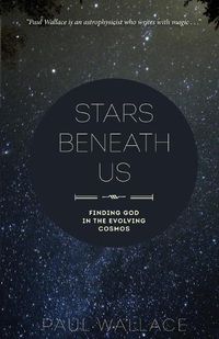 Cover image for Stars Beneath Us: Finding God in the Evolving Cosmos