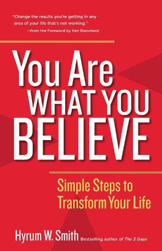 Cover image for You Are What You Believe: Simple Steps to Transform Your Life