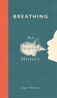 Cover image for Breathing: An Inspired History