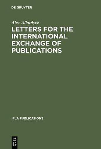 Cover image for Letters for the international exchange of publications: A guide to their composition in English, French, German, Russian and Spanish