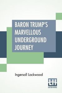 Cover image for Baron Trump's Marvellous Underground Journey