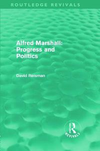 Cover image for Alfred Marshall: Progress and Politics