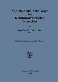 Cover image for Alte Ziele und neue Wege der Elektrizitatswirtschaft OEsterreichs