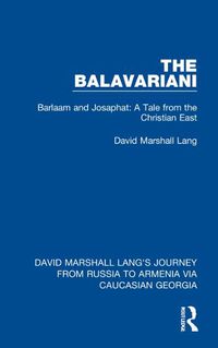 Cover image for The Balavariani: Barlaam and Josaphat: A Tale from the Christian East