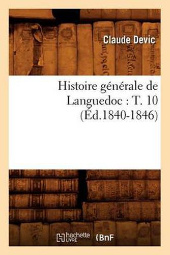 Cover image for Histoire Generale de Languedoc: T. 10 (Ed.1840-1846)