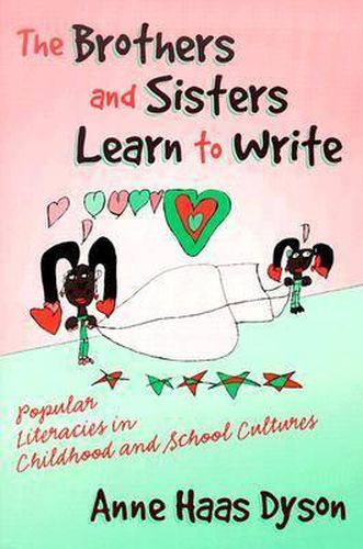 Cover image for The Brothers and Sisters Learn to Write: Popular Literacies in Childhood and School Cultures