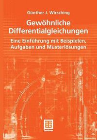 Cover image for Gewoehnliche Differentialgleichungen: Eine Einfuhrung mit Beispielen, Aufgaben und Musterloesungen