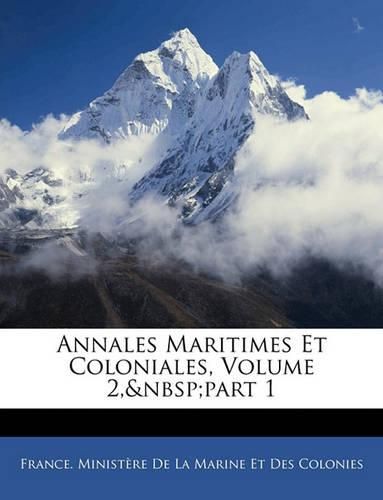 Annales Maritimes Et Coloniales, Volume 2, Part 1