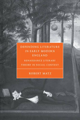 Cover image for Defending Literature in Early Modern England: Renaissance Literary Theory in Social Context