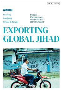 Cover image for Exporting Global Jihad: Volume Two: Critical Perspectives from Asia and North America