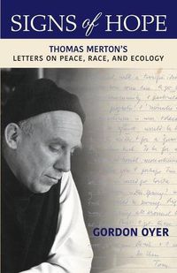 Cover image for Signs of Hope: Thomas Merton's Letters on Peace, Race, and Ecology