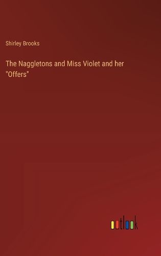 The Naggletons and Miss Violet and her "Offers"