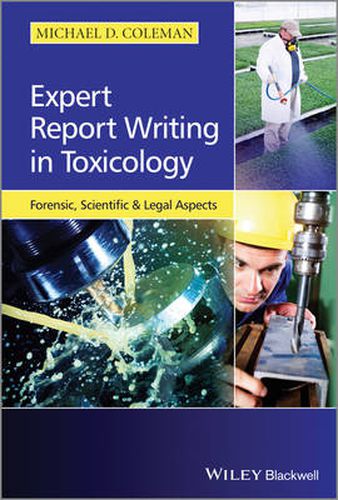 Expert Report Writing in Toxicology: Forensic, Scientific and Legal Aspects