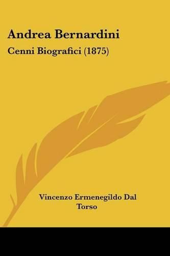Cover image for Andrea Bernardini: Cenni Biografici (1875)