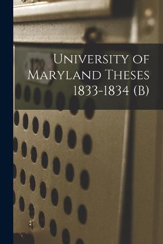 Cover image for University of Maryland Theses 1833-1834 (b)