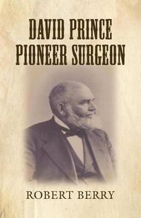 Cover image for David Prince Pioneer Surgeon