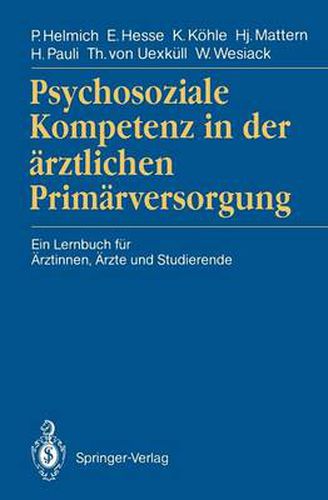 Psychosoziale Kompetenz in der arztlichen Primarversorgung: Ein Lernbuch fur AErztinnen, AErzte und Studierende