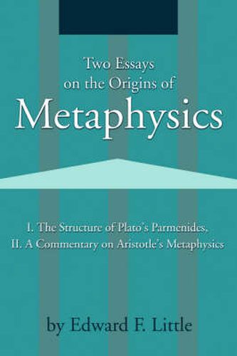 Cover image for Two Essays on the Origins of Metaphysics: I. the Structure of Plato S Parmenides, II. a Commentary on Aristotle S Metaphysics