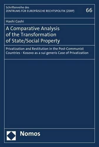 Cover image for A Comparative Analysis of the Transformation of State/Social Property: Privatization and Restitution in the Post-Communist Countries - Kosovo as a Sui Generis Case of Privatization