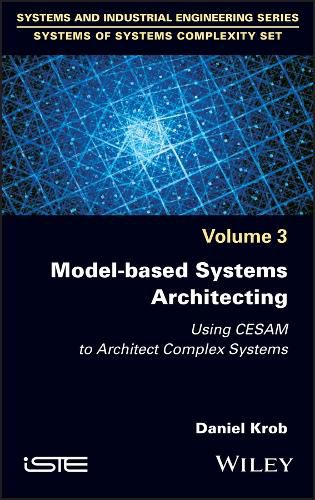 Cover image for Model-based Systems Architecting: Using CESAM to Architect Complex Systems