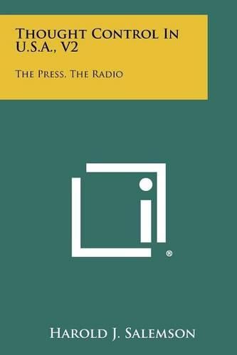 Cover image for Thought Control in U.S.A., V2: The Press, the Radio