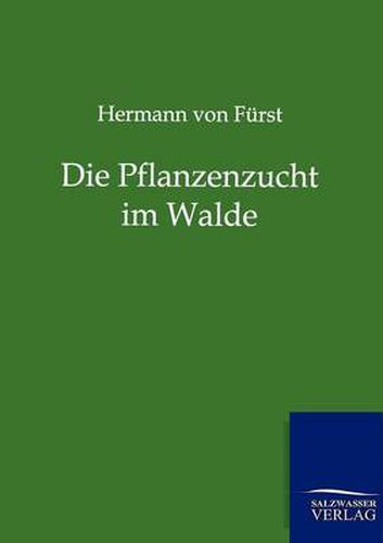 Cover image for Die Pflanzenzucht im Walde