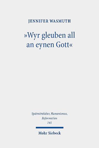 Cover image for Wyr gleuben all an eynen Gott: Das Nicaeno-Constantinopolitanum in seiner Bedeutung fur Martin Luther und Philipp Melanchthon