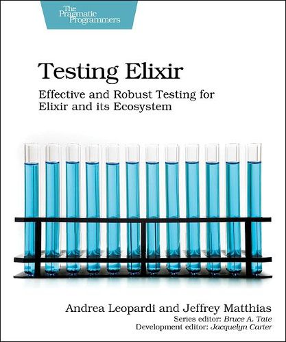 Cover image for Testing Elixir: Effective and Robust Testing for Elixir and its Ecosystem