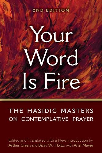 Your Word is Fire: The Hasidic Masters on Contemplative Prayer