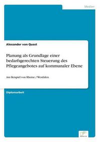 Cover image for Planung als Grundlage einer bedarfsgerechten Steuerung des Pflegeangebotes auf kommunaler Ebene: Am Beispiel von Rheine / Westfalen