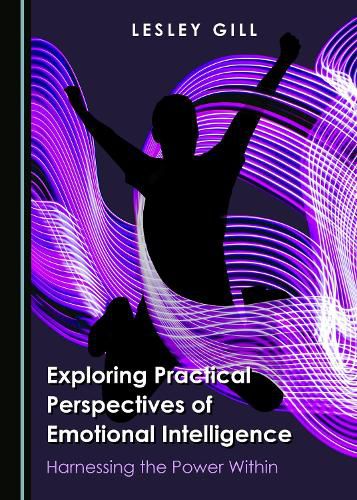 Cover image for Exploring Practical Perspectives of Emotional Intelligence: Harnessing the Power Within