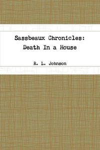 Cover image for Sassbeaux Chronicles: Death in a House