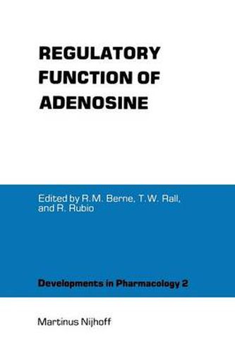 Cover image for Regulatory Function of Adenosine: Proceedings of the International Symposium on Adenosine, Charlottesville, Virginia, June 7-11,1982