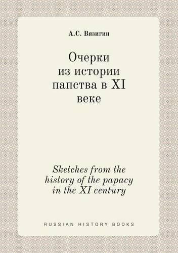 Cover image for Sketches from the history of the papacy in the XI century