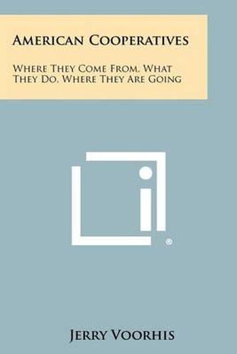 Cover image for American Cooperatives: Where They Come From, What They Do, Where They Are Going