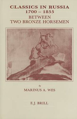 Classics in Russia 1700-1855: Between Two Bronze Horsemen