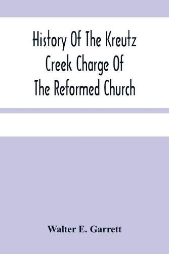 Cover image for History Of The Kreutz Creek Charge Of The Reformed Church