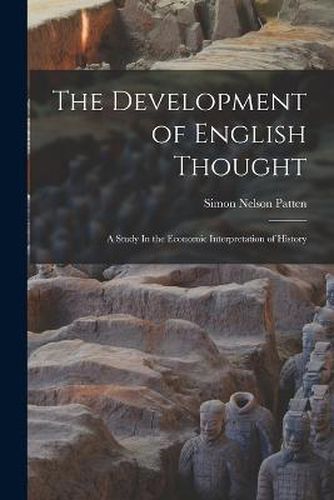 Cover image for The Development of English Thought; A Study In the Economic Interpretation of History