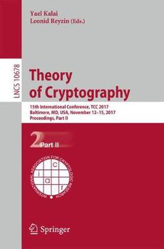 Cover image for Theory of Cryptography: 15th International Conference, TCC 2017, Baltimore, MD, USA, November 12-15, 2017, Proceedings, Part II