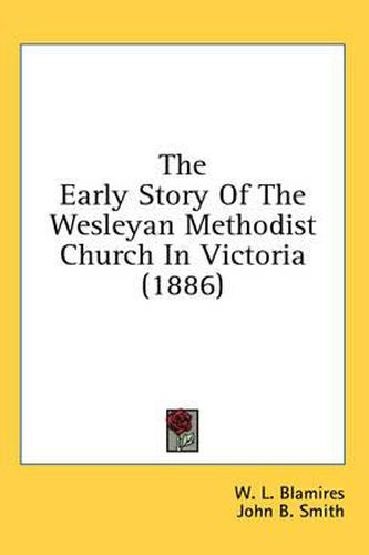 Cover image for The Early Story of the Wesleyan Methodist Church in Victoria (1886)