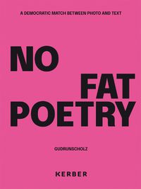 Cover image for No Fat Poetry. A Democratic Match Between Photo and Text