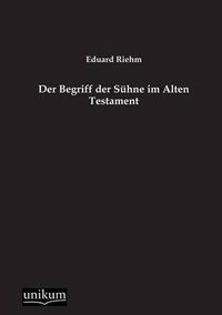 Cover image for Der Begriff Der Suhne Im Alten Testament