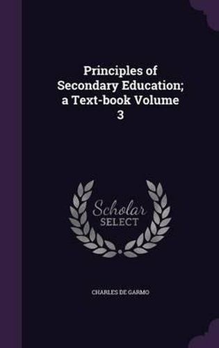 Principles of Secondary Education; A Text-Book Volume 3