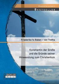 Cover image for Konstantin der Grosse und die Grunde seiner Hinwendung zum Christentum