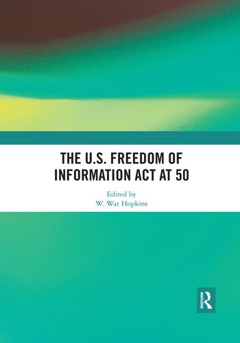 Cover image for The U.S. Freedom of Information Act at 50