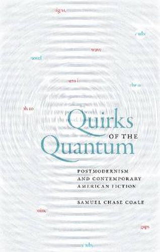 Cover image for Quirks of the Quantum: Postmodernism and Contemporary American Fiction (Cultural Frames, Framing Culture (Hardcover))