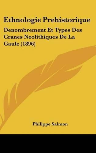 Cover image for Ethnologie Prehistorique: Denombrement Et Types Des Cranes Neolithiques de La Gaule (1896)