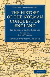 Cover image for The History of the Norman Conquest of England: Its Causes and Its Results