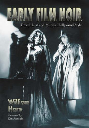 Cover image for Early Film Noir: Greed, Lust and Murder Hollywood Style