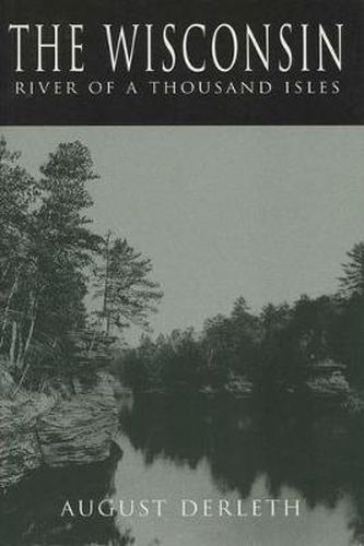 Cover image for The Wisconsin: River of a Thousand Isles